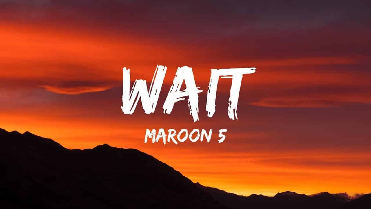 Maroon 5 – Wait